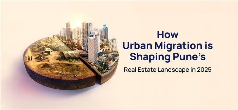 How Urban Migration is Shaping Pune’s Real Estate Landscape in 2025